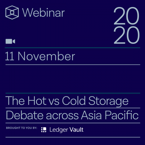 The Hot vs Cold Storage Debate across Asia Pacific — Brought to you by Ledger Vault