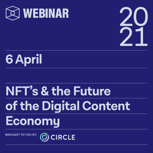 NFT’s & the Future of the Digital Content Economy — Brought to you by Circle