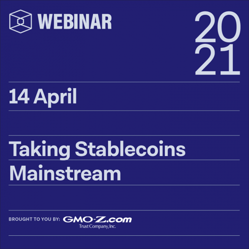 Taking Stablecoins Mainstream — brought to you by GMO-Trust