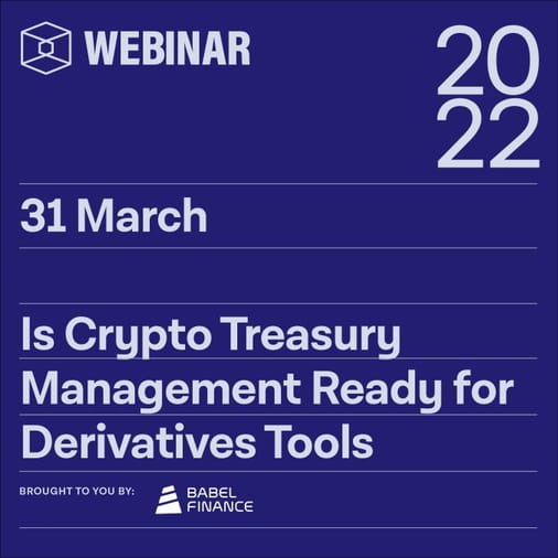 Is Crypto Treasury Management Ready for Derivatives Tools- Brought to you by Babel Finance