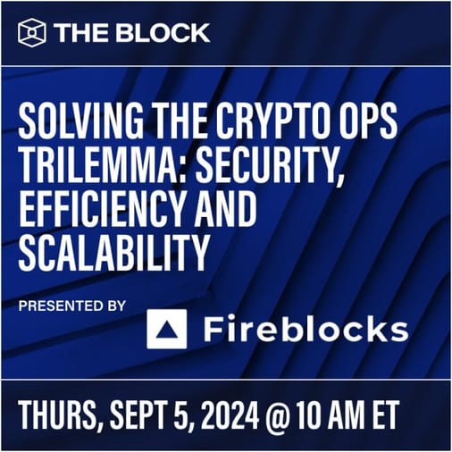 Solving the Crypto Ops Trilemma: Security, Efficiency and Scalability - presented by Fireblocks