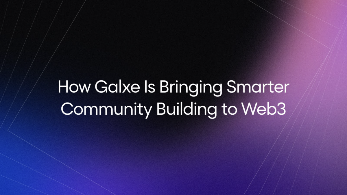 How Galxe Is Bringing Smarter Community Building to Web3 | The Block
