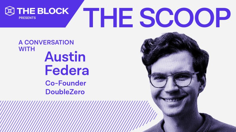 Austin Federa’s DoubleZero is rewiring the internet to supercharge crypto